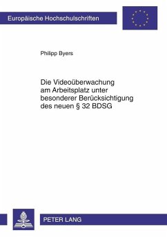 Die Videoueberwachung am Arbeitsplatz unter besonderer Beruecksichtigung des neuen 32 BDSG (eBook, PDF) - Byers, Philipp