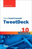 Sams Teach Yourself TweetDeck in 10 Minutes (eBook, ePUB)