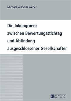Die Inkongruenz zwischen Bewertungsstichtag und Abfindung ausgeschlossener Gesellschafter (eBook, PDF) - Weber, Michael