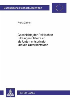 Geschichte der Politischen Bildung in Oesterreich als Unterrichtsprinzip und als Unterrichtsfach (eBook, PDF) - Zeilner, Franz