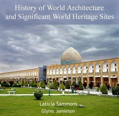 History of World Architecture and Significant World Heritage Sites (eBook, PDF) - Sammons, Laticia Jamieson