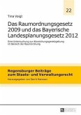 Das Raumordnungsgesetz 2009 und das Bayerische Landesplanungsgesetz 2012 (eBook, PDF)