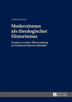 Modernismus als theologischer Historismus (eBook, PDF) - Larcher, Gerhard