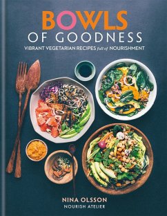 Bowls of Goodness: Vibrant Vegetarian Recipes Full of Nourishment (eBook, ePUB) - Olsson, Nina