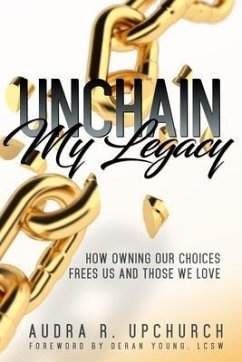 Unchain My Legacy (eBook, ePUB) - Upchurch, Audra R.