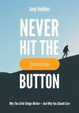 Never Hit the Snooze Button (eBook, ePUB) Never Hit the Snooze Button (eBook, ePUB)