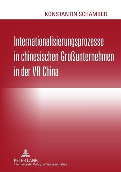 Internationalisierungsprozesse in chinesischen Grounternehmen in der VR China (eBook, PDF) - Schamber, Konstantin