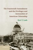 Fourteenth Amendment and the Privileges and Immunities of American Citizenship (eBook, PDF)