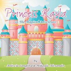 Princess Kayla in the Magical Adventure (eBook, ePUB) - Langford, Arlescia; Alexander, Mikayla