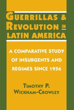 Guerrillas and Revolution in Latin America (eBook, PDF) - Wickham-Crowley, Timothy P.