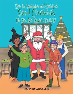 How the Grandmas and Grandpas Saved Christmas, Oh No, Not Again. (eBook, ePUB) - Gausselin, Richard