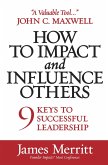 How to Impact and Influence Others (eBook, ePUB) How to Impact and Influence Others (eBook, ePUB)
