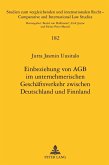 Einbeziehung von AGB im unternehmerischen Geschaeftsverkehr zwischen Deutschland und Finnland (eBook, PDF)