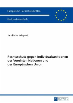 Rechtschutz gegen Individualsanktionen der Vereinten Nationen und der Europaeischen Union (eBook, PDF) - Wiepert, Jan-Peter
