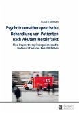 Psychotraumatherapeutische Behandlung von Patienten nach Akutem Herzinfarkt (eBook, ePUB)