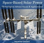 Space-Based Solar Power (Technological Advancements & Applications) (eBook, PDF)