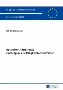 Bestrafter Altruismus? - Haftung aus Gefaelligkeitsverhaeltnissen (eBook, ePUB) - Daniel Holzmann, Holzmann