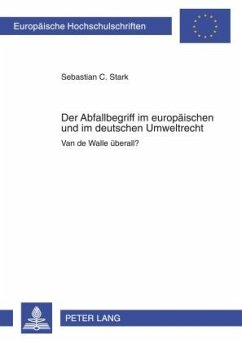 Der Abfallbegriff im europaeischen und im deutschen Umweltrecht (eBook, PDF) - Stark, Sebastian