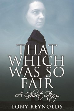 That Which Was So Fair - A Ghost Story (eBook, ePUB) - Reynolds, Tony