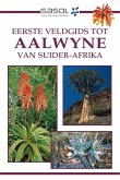 Sasol Eerste Veldgids tot Aalwyne van Suider Afrika (eBook, PDF)