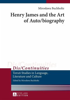 Henry James and the Art of Auto/biography (eBook, ePUB) - Miroslawa Buchholtz, Buchholtz