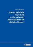 Urheberrechtliche Bewertung voruebergehender Reproduktionen im digitalen Kontext (eBook, PDF)