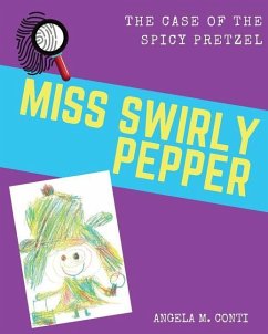 Miss Swirly Pepper: The Case of the Spicy Pretzel - Conti, Angela M.