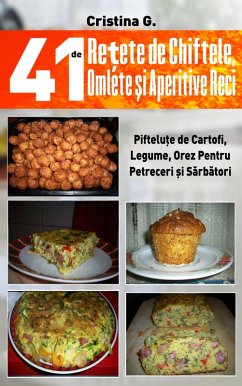41 de Retete de Chiftele, Omlete si Aperitive Reci (Retete Culinare, #5) (eBook, ePUB) - G., Cristina