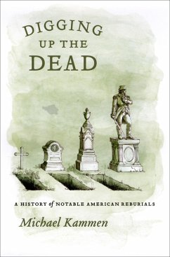 Digging Up the Dead (eBook, PDF) - Michael Kammen, Kammen