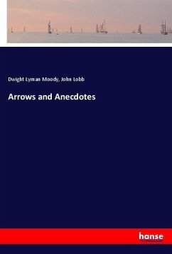 Arrows and Anecdotes - Moody, Dwight Lyman;Lobb, John