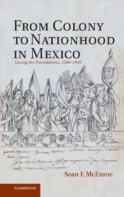 From Colony to Nationhood in Mexico (eBook, ePUB) - McEnroe, Sean F.