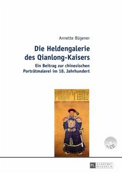 Die Heldengalerie des Qianlong-Kaisers (eBook, ePUB) - Annette Bugener, Bugener