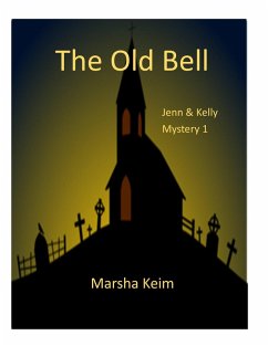 The Old Bell (Jenn & Kelly Mystery, #1) (eBook, ePUB) - Keim, Marsha