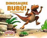Dinosaure Bubú! El Deinonycus Dinosaure Bubú! El Deinonycus