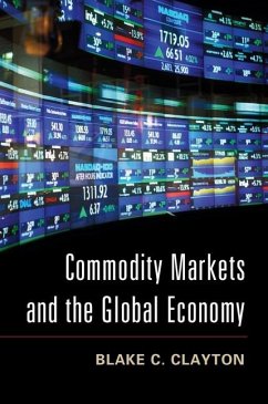 Commodity Markets and the Global Economy (eBook, ePUB) - Clayton, Blake C.