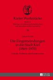 Die Eingemeindungen in die Stadt Kiel (1869-1970) (eBook, PDF)