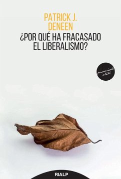 ¿Por qué ha fracasado el liberalismo? - Cerdá García, David; Deneen, Patrick