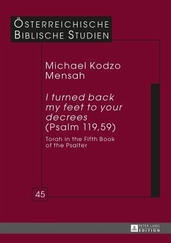 I turned back my feet to your decrees (Psalm 119, 59) (eBook, ePUB) - Michael Kodzo Mensah, Mensah