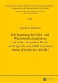 Die Regelung der Geld- und Warenkreditsicherheiten nach dem deutschen Recht im Vergleich zum Draft Common Frame of Reference (DCFR) (eBook, PDF)