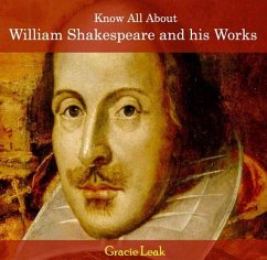 Know All About William Shakespeare and his Works (eBook, PDF) - Leak, Gracie