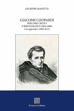 Giacomo Leopardi. Percorsi critici e bibliografici (2004-2008). Con appendice (2009-2012) - Manitta, Giuseppe
