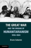 Great War and the Origins of Humanitarianism, 1918-1924 (eBook, PDF)