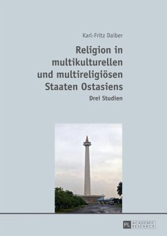Religion in multikulturellen und multireligioesen Staaten Ostasiens (eBook, PDF) - Daiber, Karl-Fritz