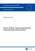 Patent-Trolling - Rechtsmissbraeuchliche Verwendung des Patentrechtes? (eBook, ePUB)