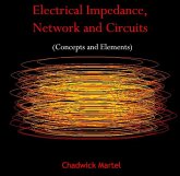 Electrical Impedance, Network and Circuits (Concepts and Elements) (eBook, PDF) Electrical Impedance, Network and Circuits (Concepts and Elements) (eBook, PDF)