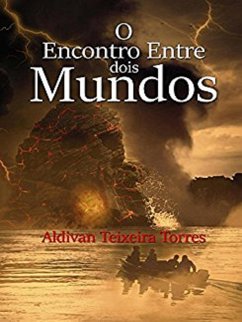 O Encontro Entre Dois Mundos (eBook, ePUB) - Torres, Aldivan Teixeira