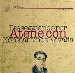 Passeggiando per Atene con Kavafis. Con carta - Kavafis, Konstantinos Passeggiando per Atene con Kavafis. Con carta - Kavafis, Konstantinos