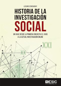 Historia de la investigacion social : un viaje desde la primera encuesta (s. XVIII) a la actual investigación online - Echegaray Eizaguirre, Lázaro