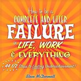 How to Be a Complete and Utter Failure in Life, Work & Everything (eBook, ePUB)
