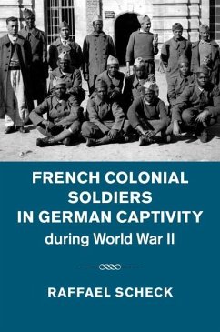 French Colonial Soldiers in German Captivity during World War II (eBook, ePUB) - Scheck, Raffael